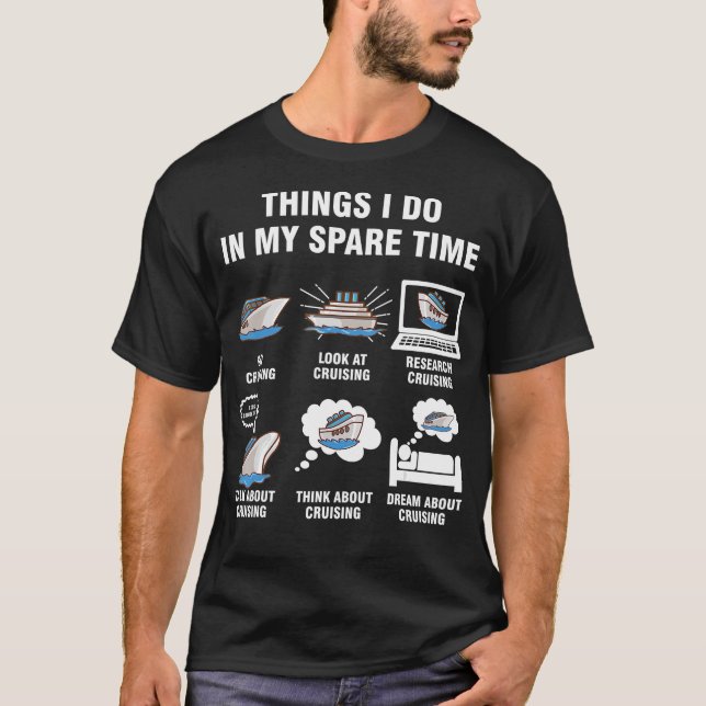 Cruising Gifts | Things I Do In My Spare Time T-Shirt (Front)