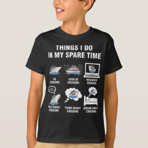 Cruising Gifts   Things I Do In My Spare Time T-Shirt