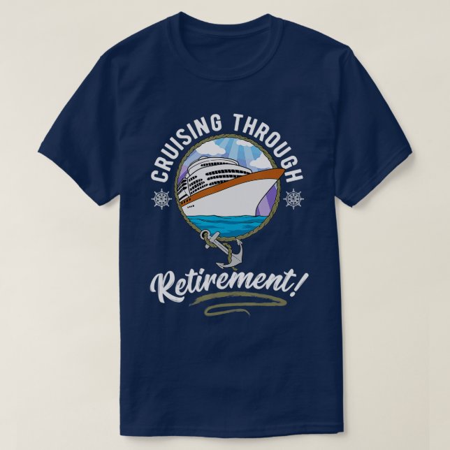 Cruising hrough Retirement Cruise  T-Shirt (Design Front)
