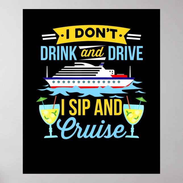 Cruising | I Dont Drink And Drive Sip And Cruise Poster (Front)