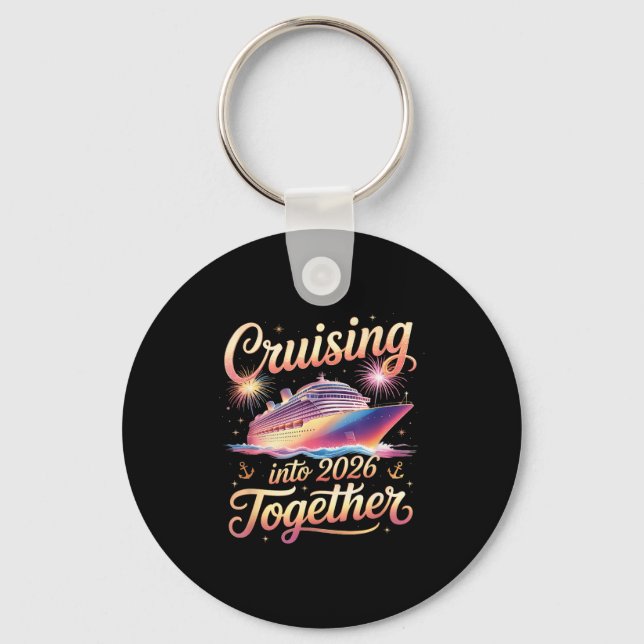 Cruising Into 2026 Together New Year Cruise Vacati Key Ring (Front)