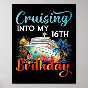 Cruising Into My 16th Birthday Cruise Birthday Tri Poster