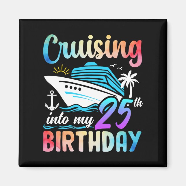 Cruising Into My 25th Birthday 25 Years Old Birthd Magnet (Front)