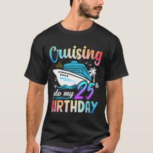 Cruising Into My 25th Birthday 25 Years Old Birthd T-Shirt