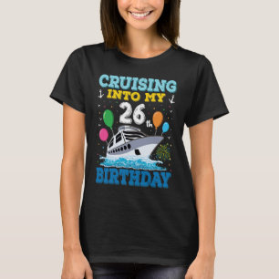 Cruising Into My 26th Birthday Party Cruise Squad T-Shirt