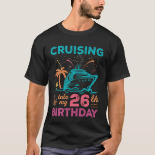 Cruising Into My 26th Birthday Squad Cruise Ship V T-Shirt