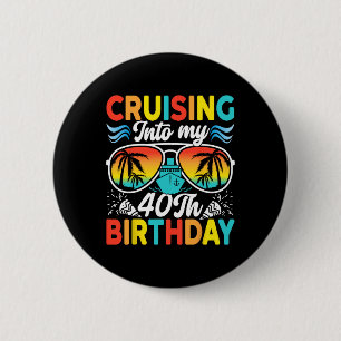 Cruising Into My 40th Birthday Family Cruise 40 Bi 6 Cm Round Badge