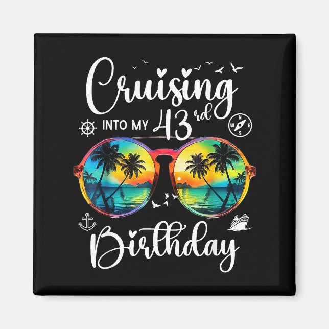 Cruising Into My 43rd Birthday Trip Vacation Cruis Magnet (Front)