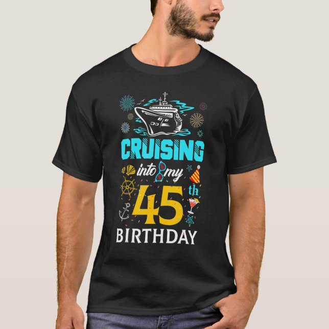 Cruising Into My 45 Year Old Birthday Squad 45th C T-Shirt (Front)