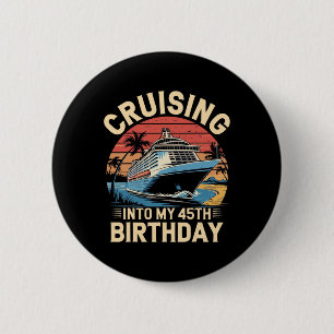 Cruising Into My 45th Birthday Trip Vacation Cruis 6 Cm Round Badge
