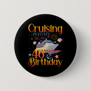 Cruising Into My 46th Birthday Cruise 46 Year Old 6 Cm Round Badge