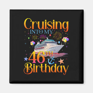 Cruising Into My 46th Birthday Cruise 46 Year Old  Magnet