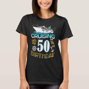 Cruising Into My 50 Year Old Birthday Crew 50th Cr T-Shirt