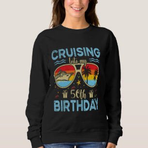 Cruising Into My 50th Birthday - 50th Birthday Cru Sweatshirt