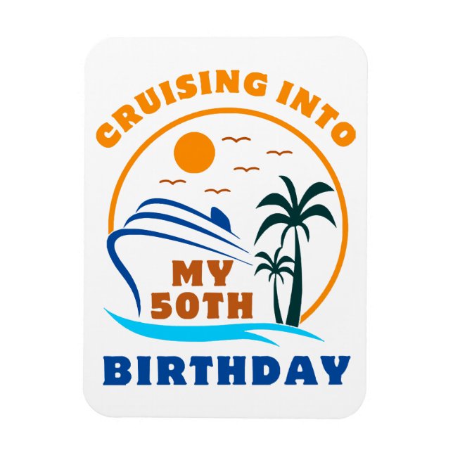 Cruising Into My 50th Birthday Boat Magnet (Vertical)