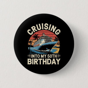 Cruising Into My 50th Birthday Trip Vacation Cruis 6 Cm Round Badge