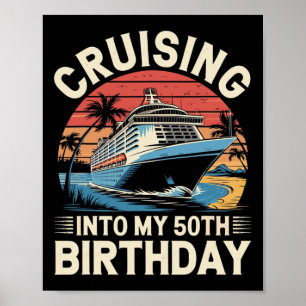 Cruising Into My 50th Birthday Trip Vacation Cruis Poster