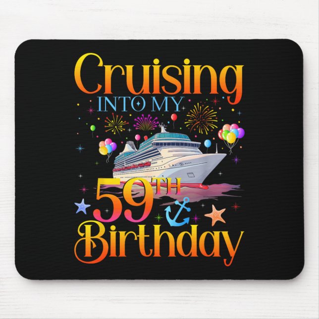 Cruising Into My 59th Birthday Cruise 59 Year Old  Mouse Mat (Front)