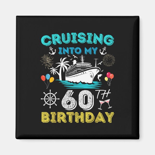 Cruising Into My 60th Birthday Cruise 60 Years Old Magnet (Front)