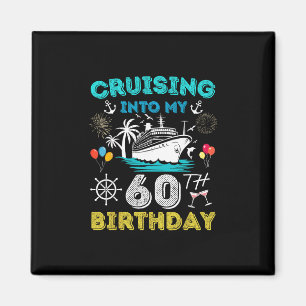 Cruising Into My 60th Birthday Cruise 60 Years Old Magnet