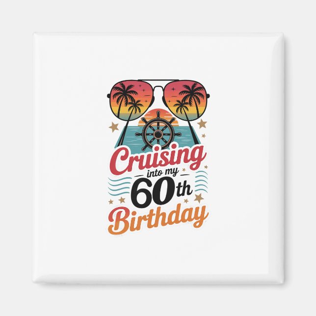 Cruising Into My 60th Birthday  Magnet (Front)