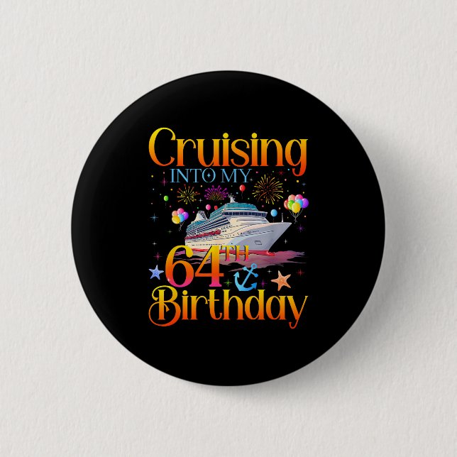 Cruising Into My 64th Birthday Cruise 64 Year Old  6 Cm Round Badge (Front)