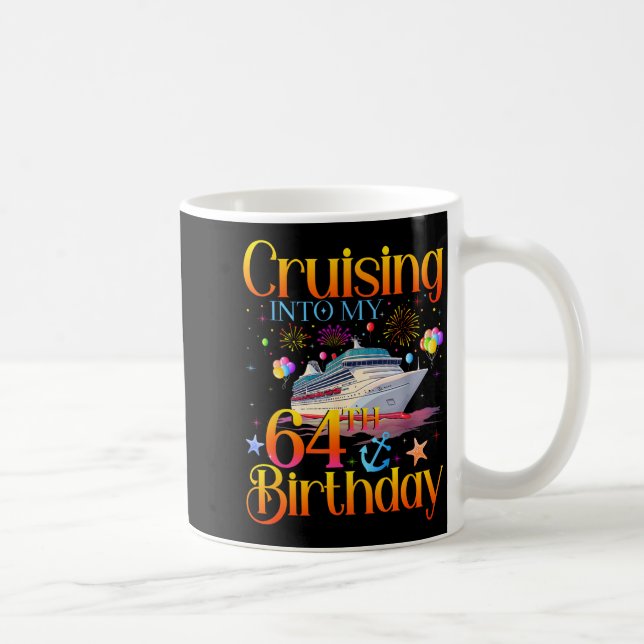 Cruising Into My 64th Birthday Cruise 64 Year Old  Coffee Mug (Right)