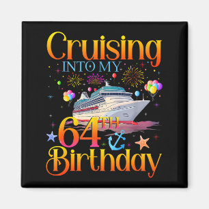 Cruising Into My 64th Birthday Cruise 64 Year Old  Magnet