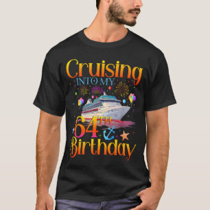 Cruising Into My 64th Birthday Cruise 64 Year Old T-Shirt