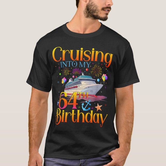 Cruising Into My 64th Birthday Cruise 64 Year Old  T-Shirt (Front)