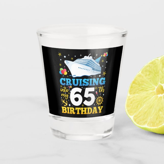 Cruising Into My 65 Birthday Party Shot Glass (Front)