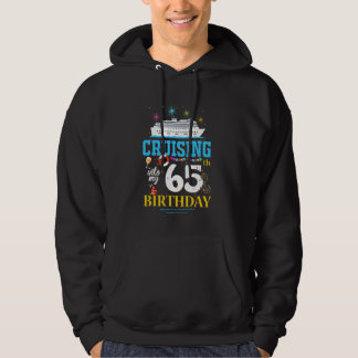 Cruising Into My 65 Year Old Cruise Birthday Aweso Hoodie