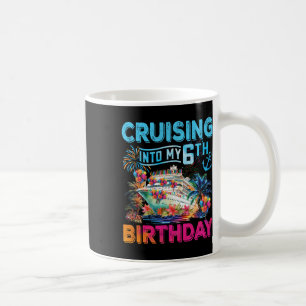 Cruising Into My 6th Birthday Trip Cruise Birthday Coffee Mug