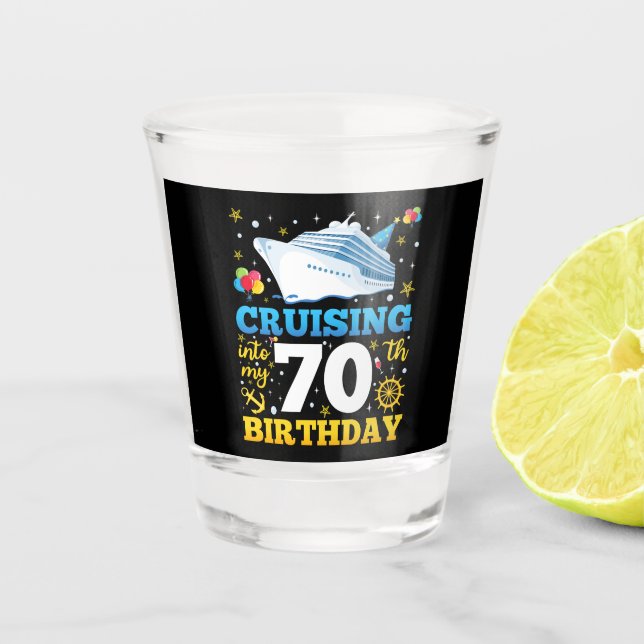 Cruising Into My 70 Birthday Party Shot Glass (Front)