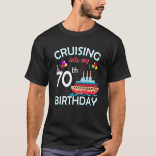 Cruising Into My 70th Birthday 70 Year Old Cruise T-Shirt
