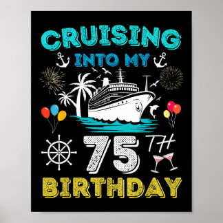 Cruising Into My 75th Birthday Cruise 75 Years Old Poster
