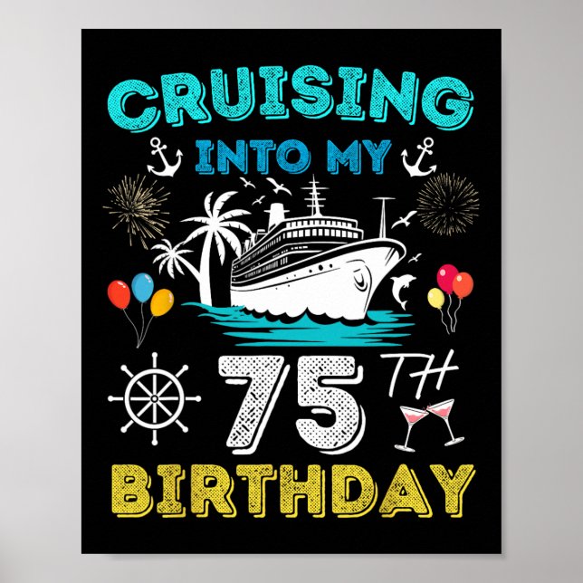 Cruising Into My 75th Birthday Cruise 75 Years Old Poster (Front)