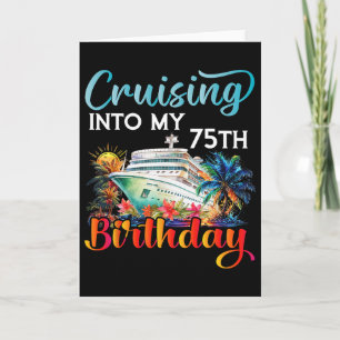 Cruising Into My 75th Birthday Cruise Birthday Tri Card