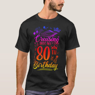 Cruising Into My 80 Year Old Birthday Cruise 80th  T-Shirt