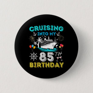 Cruising Into My 85th Birthday Cruise 85 Years Old 6 Cm Round Badge