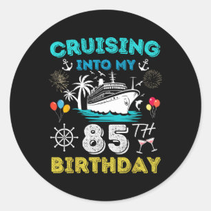 Cruising Into My 85th Birthday Cruise 85 Years Old Classic Round Sticker
