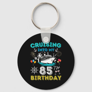 Cruising Into My 85th Birthday Cruise 85 Years Old Key Ring