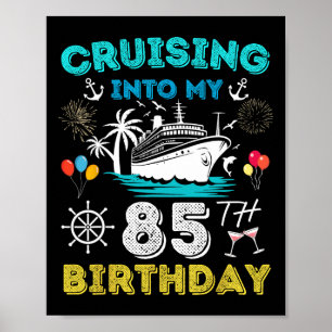 Cruising Into My 85th Birthday Cruise 85 Years Old Poster