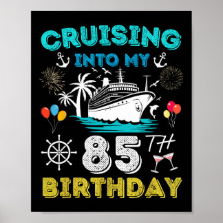 Cruising Into My 85th Birthday Cruise 85 Years Old Poster