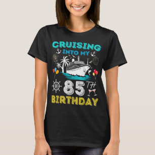 Cruising Into My 85th Birthday Cruise 85 Years Old T-Shirt