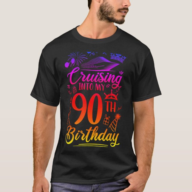 Cruising Into My 90 Year Old Birthday Cruise 90th  T-Shirt (Front)