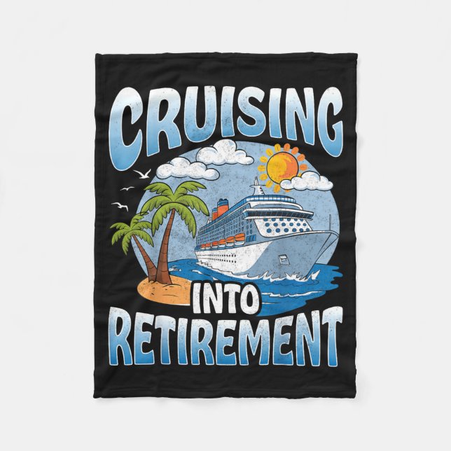 Cruising Into Retirement Cruise Vacation Party Cru Fleece Blanket (Front)