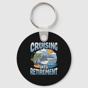 Cruising Into Retirement Cruise Vacation Party Cru Key Ring