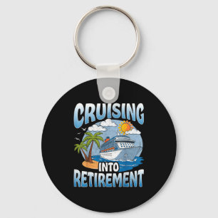 Cruising Into Retirement Cruise Vacation Party Cru Key Ring