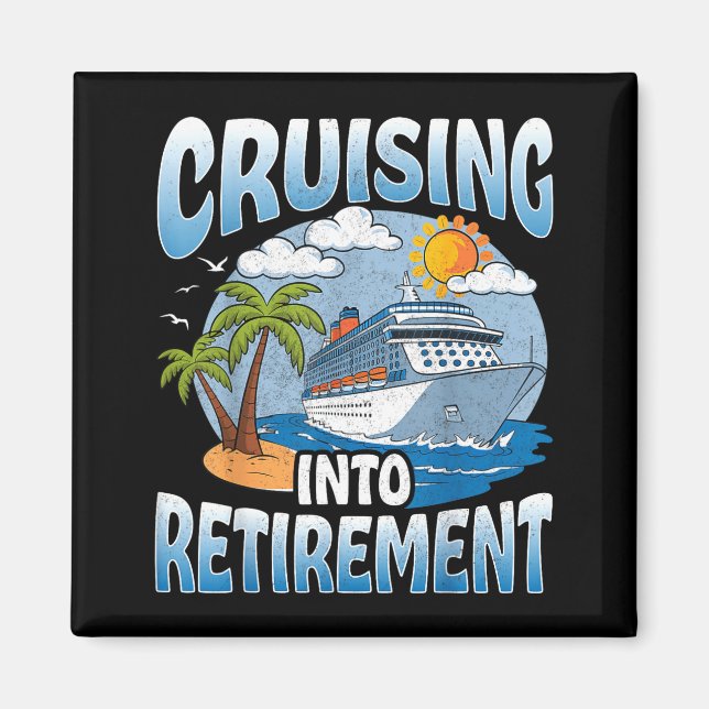Cruising Into Retirement Cruise Vacation Party Cru Magnet (Front)